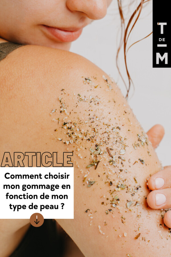 Choisir gommage pour peau