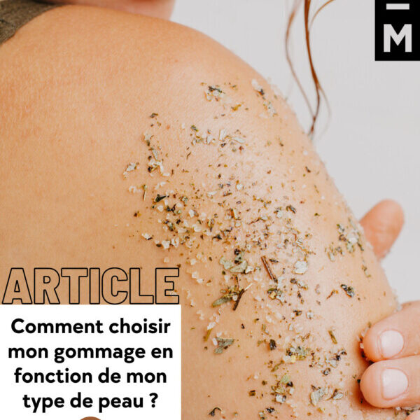 Comment choisir le meilleur gommage pour votre peau