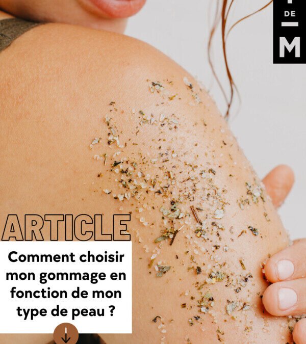 Comment choisir le meilleur gommage pour votre peau